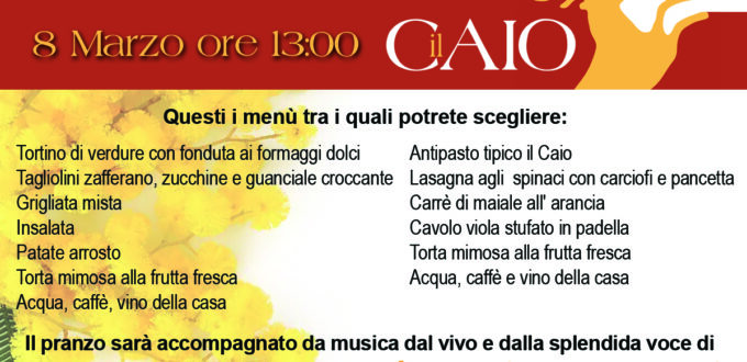 L'immagine riporta lo stemma del ristorante Il Caio, composto dalla sagoma di un cervo rampante inserito in una fascia di colore Terra di Siena che contiene il logotipo Il Caio, scritto in bianco con caratteri maiuscoli e graziati e la data 8 marzo, scritto con gli stessi caratteri, in giallo ocra. Sullo sfondo: un rametto di mimosa fiorita, sul quale sono riportati i due menu descritti anche nel testo del post.